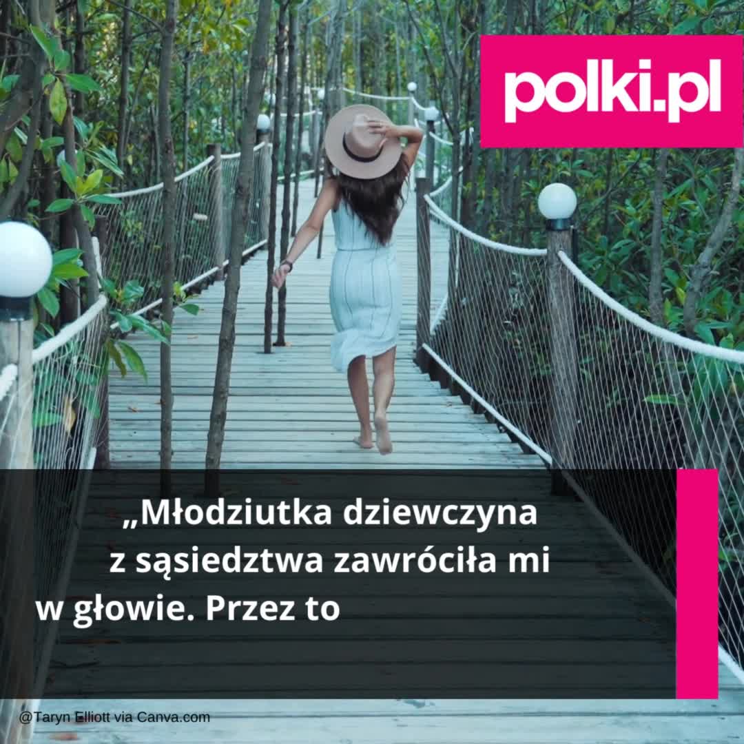 „Młodziutka dziewczyna z sąsiedztwa zawróciła mi w głowie. Przez to nie zauważyłem, jak wielki skarb mam w domu”