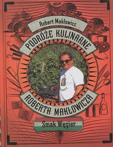 Podróże kulinarne Roberta Makłowicza