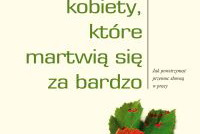 Kobiety, które martwią się za bardzo