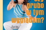 Czy grubo w tym wyglądam