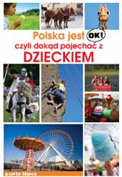 "Polska jest OK!, czyli dokąd pojechać z dzieckiem"