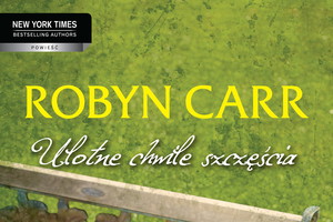 Ulotne chwile szczęścia Robyn Carr