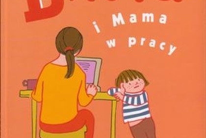 „Basia i mama w pracy”, czyli z życia przedszkolaka