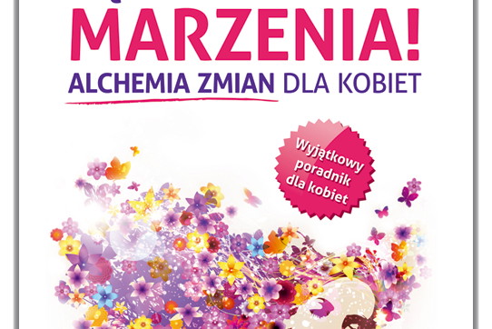 "Sięgnij po swoje marzenia! Alchemia zmian dla kobiet" M. Jankowska, M. Rodak