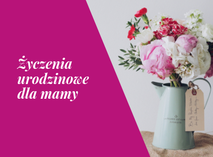 życzenia urodzinowe dla mamy