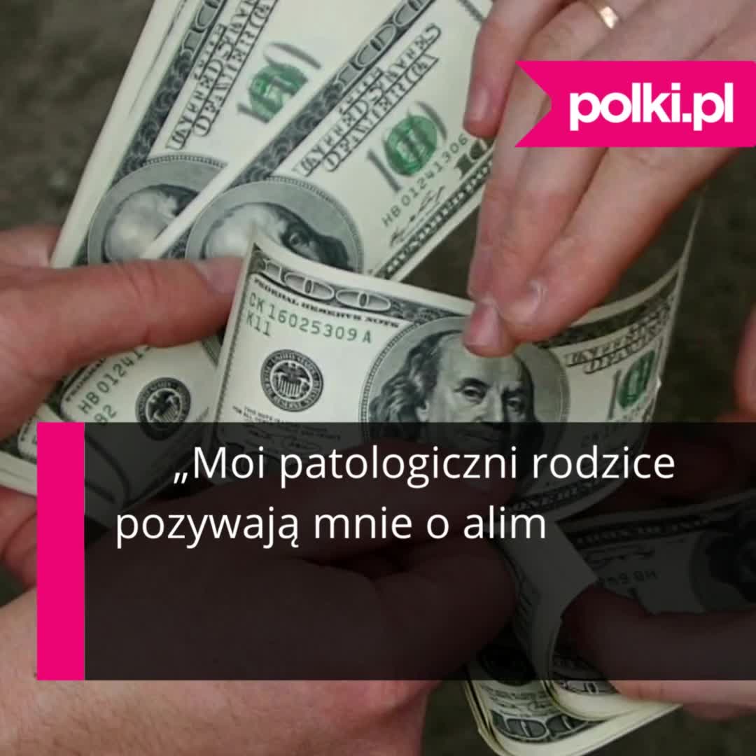 „Moi patologiczni rodzice pozywają mnie o alimenty. Sama zapracowałam na wszystko co mam, a oni teraz chcą moich pieniędzy”