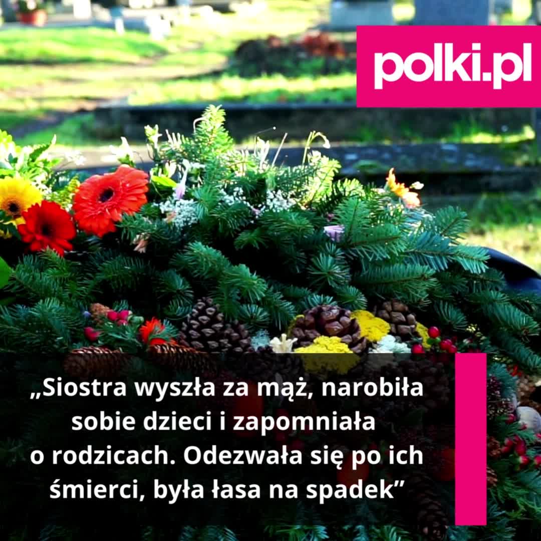 „Nie chcę więcej widzieć mojej siostry. Wyjechała, zapomniała o rodzinie, a odezwała się dopiero by zażądać sprzedaży domu”