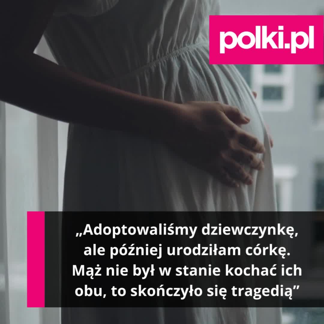 „Adoptowaliśmy dziewczynkę, ale później zaszłam w ciążę. Mąż nie był w stanie kochać ich obu, to skończyło się tragedią”
