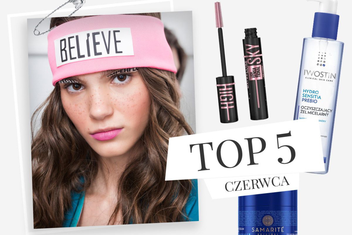 top kosmetyki czerwiec 2022