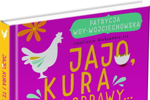 "Jajo, kura i te sprawy. O rzeczach prostych i ważnych" - książka Patrycji Woy-Wojciechowskiej