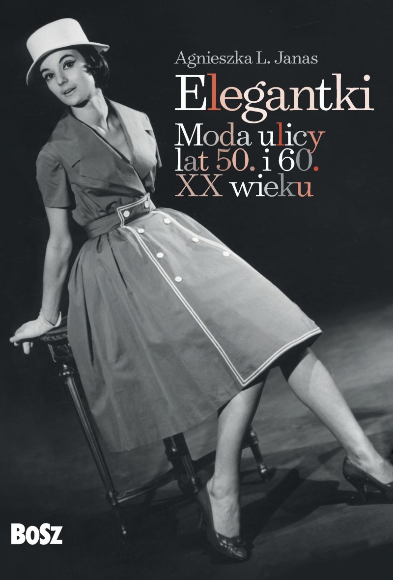 Elegantki. Moda ulicy lat 50. i 60. XX wieku - wywiad z autorką - Agnieszką L. Janas