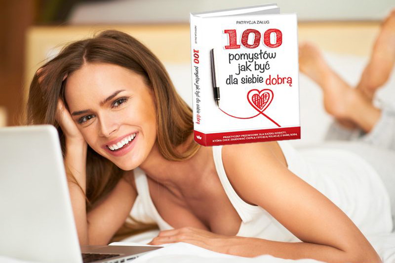 Książka 100 pomysłów jak być dla siebie dobrą - opis poradnika