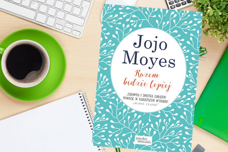 Książka Razem będzie lepiej Jojo Moyes