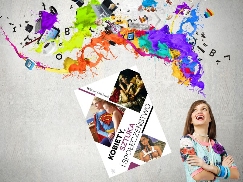 Recenzja książki "Kobiety, sztuka i społeczeństwo" Whitney Chadwick