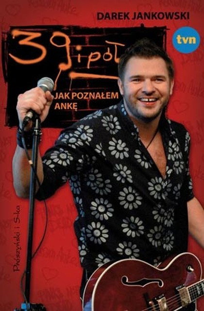 „39 i pół, czyli jak poznałem Ankę” i inne serialowe książki