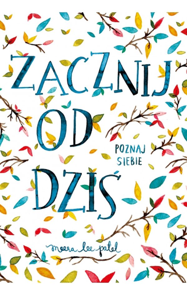 Meera Lee Patel, Zacznij od dzis, Poznaj siebie