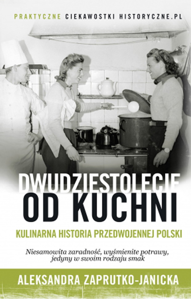 Aleksandra Zaprutko-Janicka, Dwudziestolecie od kuchni. Kulinarna historia przedwojennej Polski, cena ok. 39,90
