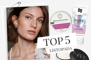 top 5 kosmetyków listopad 2022