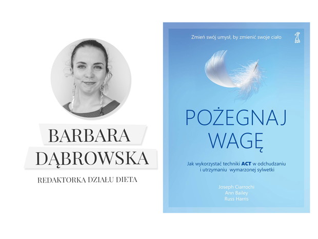 „Pożegnaj wagę”, Ann Bailey , Joseph Ciarrochi , Russ Harris, Gdańskie Wydawnictwo Psychologiczne, cena 49,90 zł