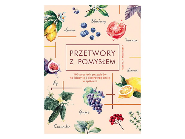 Książka Przetwory z pomysłem Machałek Patrycja, cena 44,90 zł