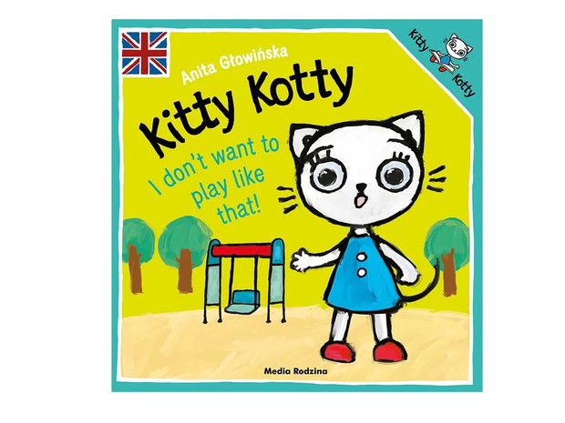 Anita Głowińska, Kitty Kotty. I don’t want to play like that!, cena ok. 10 zł