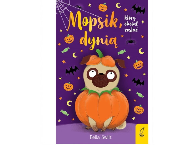 Bella Swift, Mopsik, który chciał zostać dynią - cena ok. 15 zł