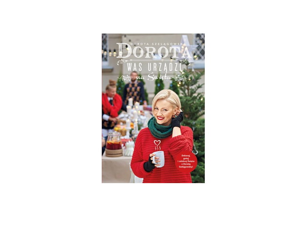 Dorota Was urządzi na święta Dorota Szelągowska, Edipresse, cena ok. 44,99 zł