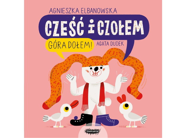 Agnieszka Elbanowska, Cześć i czołem. Góra dołem!, cena ok. 35 zł