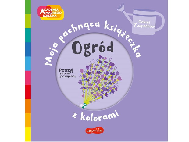 Ogród. Akademia mądrego dziecka. Moja pachnąca książeczka z kolorami, cena ok. 30 zł