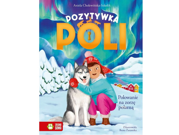 Aniela Cholewińska-Szkolik, Pozytywka Poli. Polowanie na zorzę polarną, cena ok. 30 zł