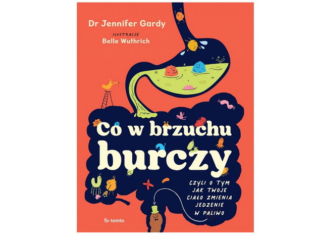 Jennifer Gardy, Co w brzuchu burczy. Czyli o tym, jak twoje ciało zmienia jedzenia w paliwo (i kupę), cena ok. 45 zł