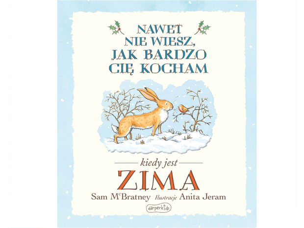 Sam McBratney, Nawet nie wiesz, jak bardzo cię kocham, kiedy jest zima, cena ok. 17 zł