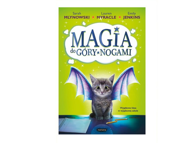 Sarah Mlynowski i inni autorzy, Magia do góry nogami, cena ok. 25 zł