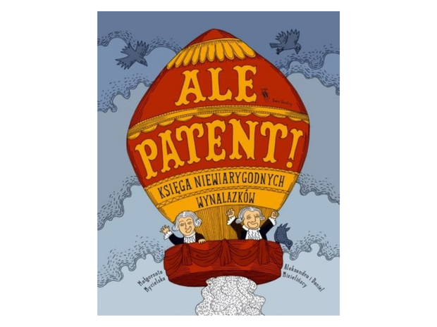 Książka Ale patent. Księga niewiarygodnych wynalazków, cena 42 zł