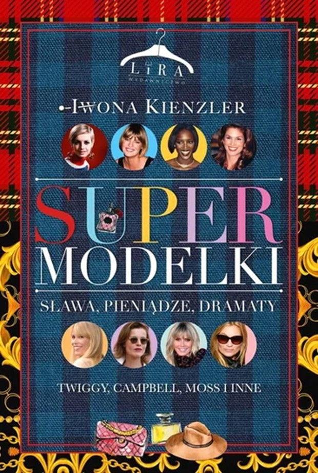 Książka „Supermodelki. Sława, pieniądze, dramaty”, Iwona Kienzler, cena ok. 50 zł