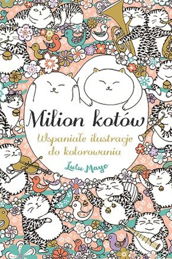 Milion kotów. Wspaniałe ilustracje do kolorowania, wyd. Kaktus, cena 19,90 zł