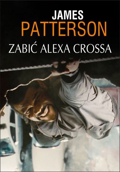 James Patterson, Zabić Alexa Crossa, cena ok. 30 zł
