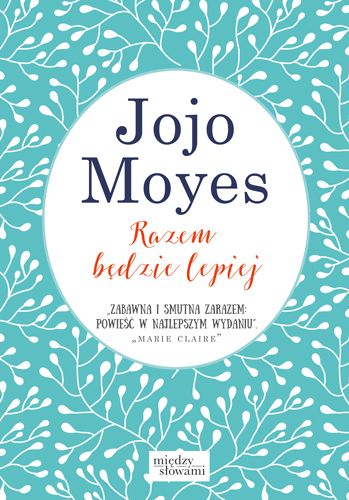 Jojo Moyes, Razem będzie lepiej, cena ok. 32 zł