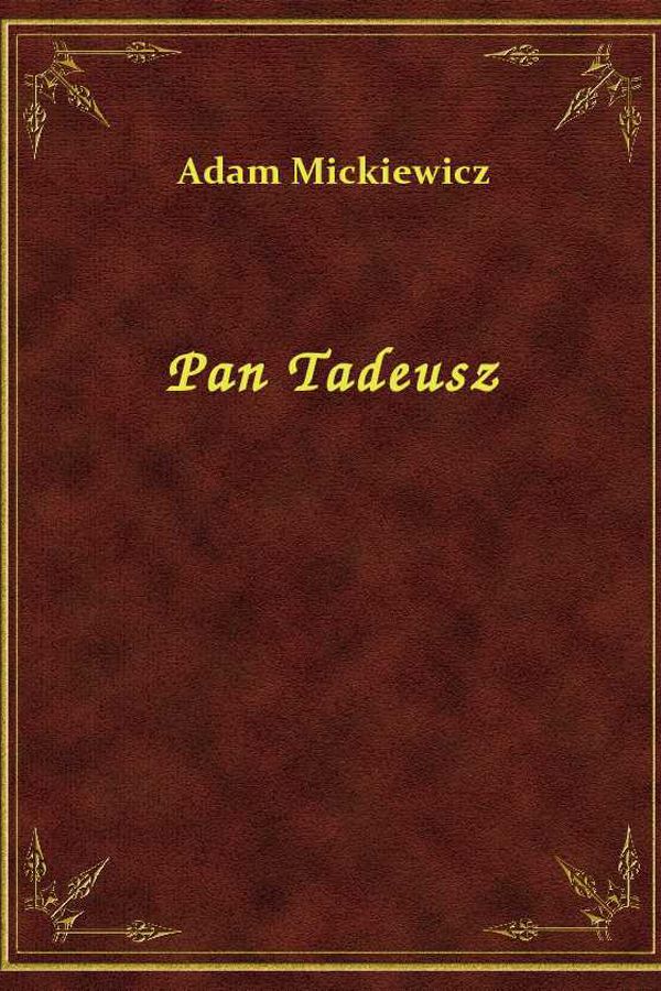 Adam Mickiewicz Pan Tadeusz