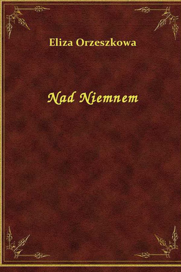 Eliza Orzeszkowa Nad Niemnem