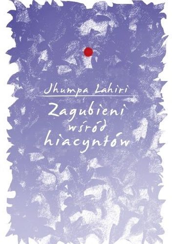 Jhumpa Lahiri, Zagubieni wśród hiacyntów
