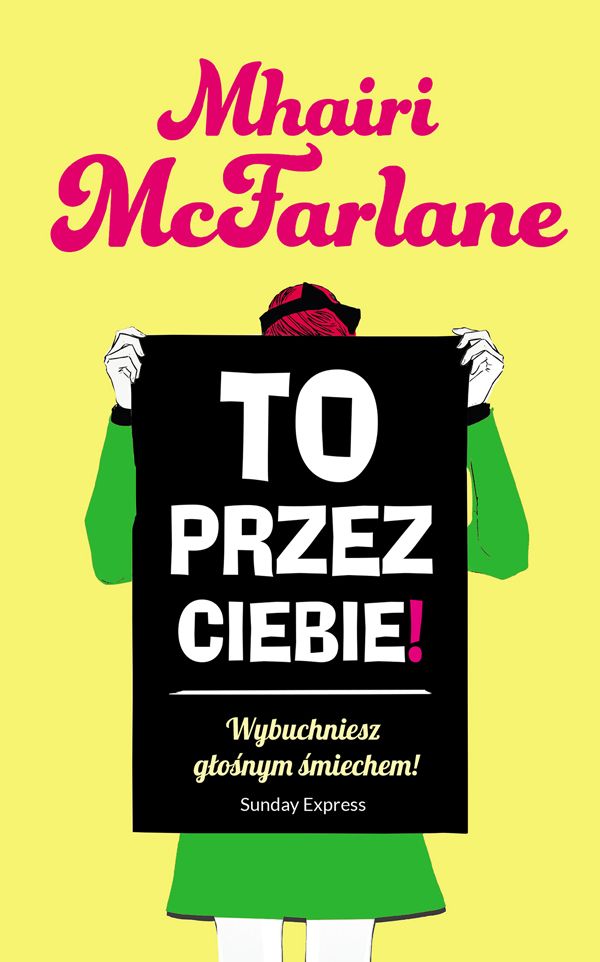 Mhairi McFarlane, To przez ciebie!