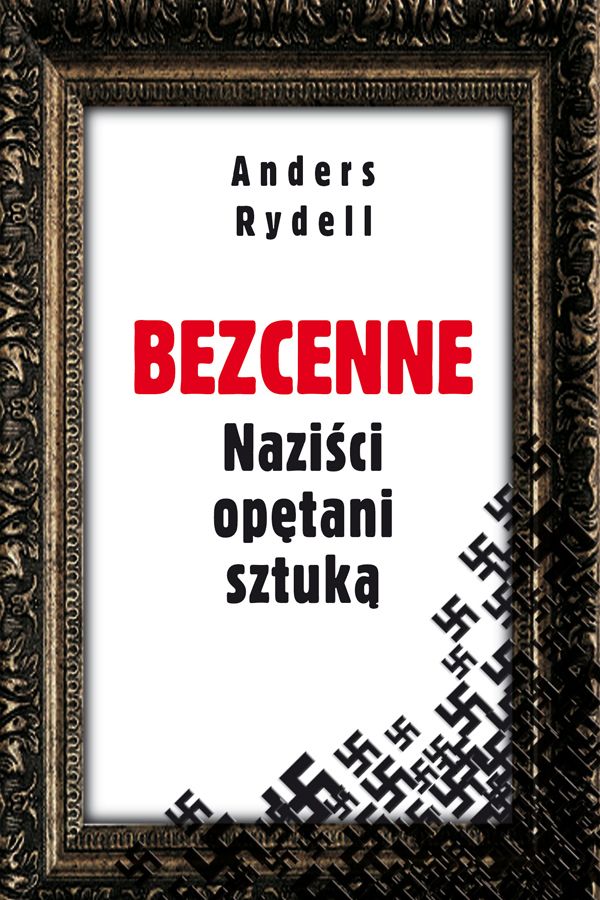 Ander Rydell. Bezcenne. Naziści opętani sztuką.