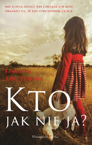 Kto, jak nie ja?, Katarzyna Kołaczewska
