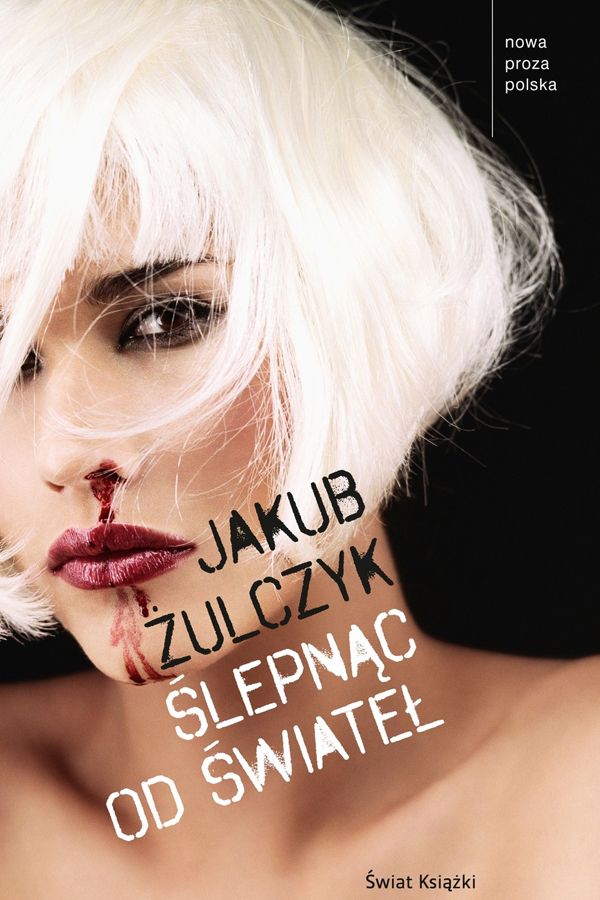 Ślepnąc od świateł Jakub Żulczyk