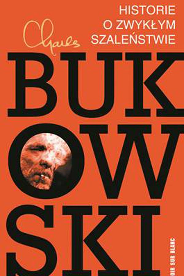 Charles Bukowski, Historie o niezwykłym szaleństwie, cena 29 zł