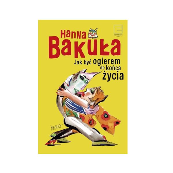 Hanna Bakuła, Jak być ogierem do końca życia, cena 39,90 zł