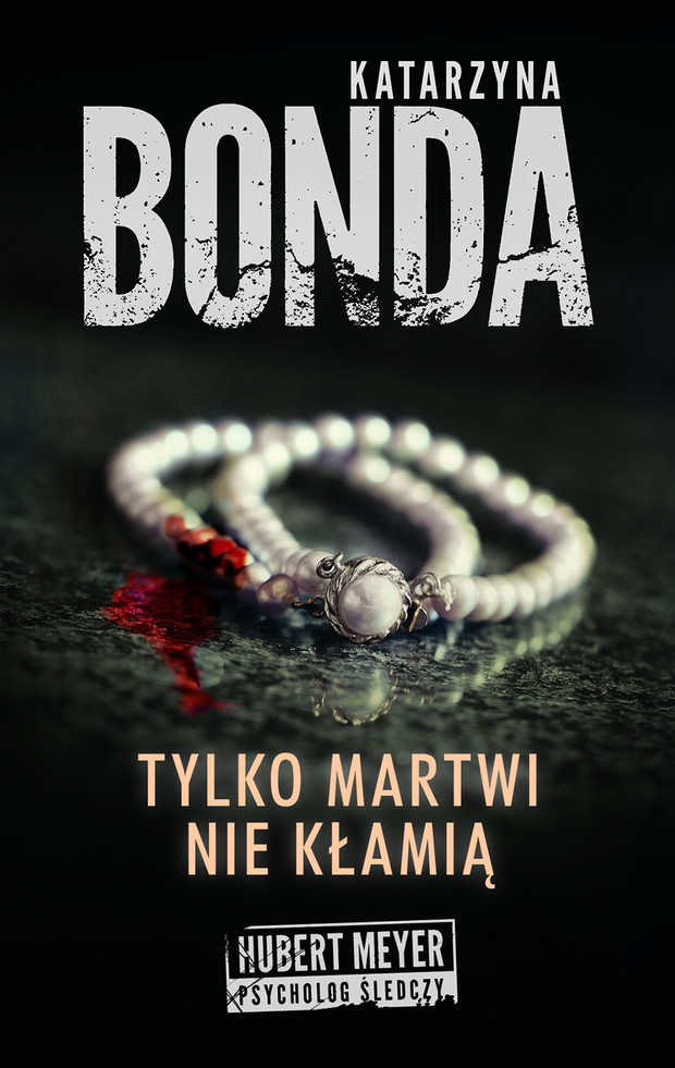 Katarzyna Bonda, Tylko martwi nie kłamią