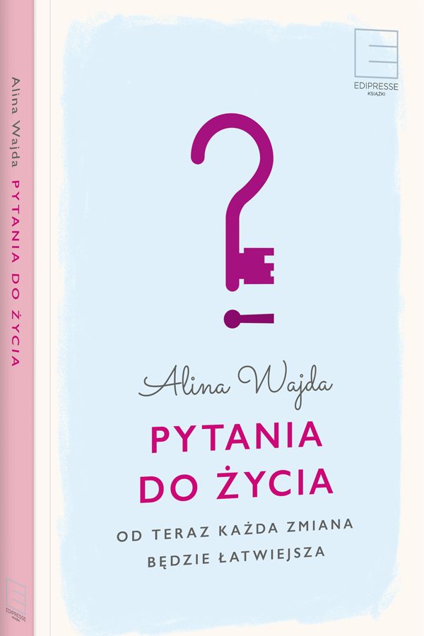 Alina Wajda, Pytania do życia. Od teraz każda zmiana będzie łatwiejsza