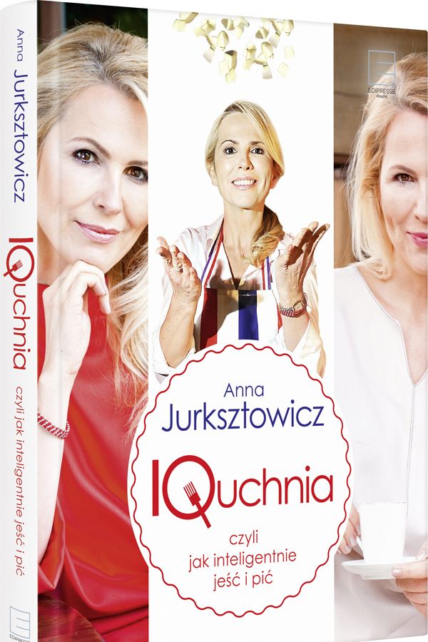 Anna Jurksztowicz, Quchnia, czyli jak inteligentnie jeść i pić